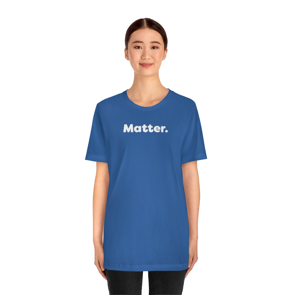 Matter. Tshirt