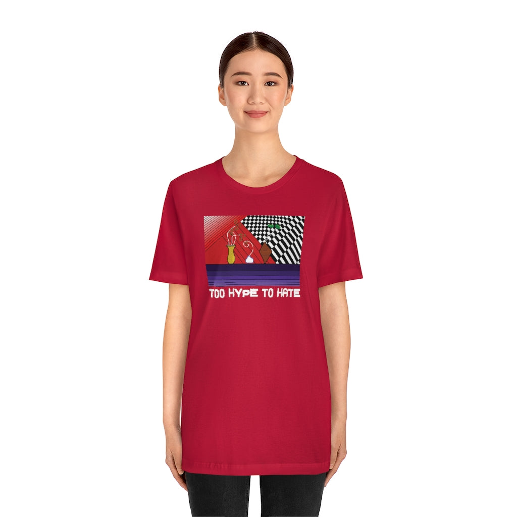 TOO HYPE TO HATE Tshirt