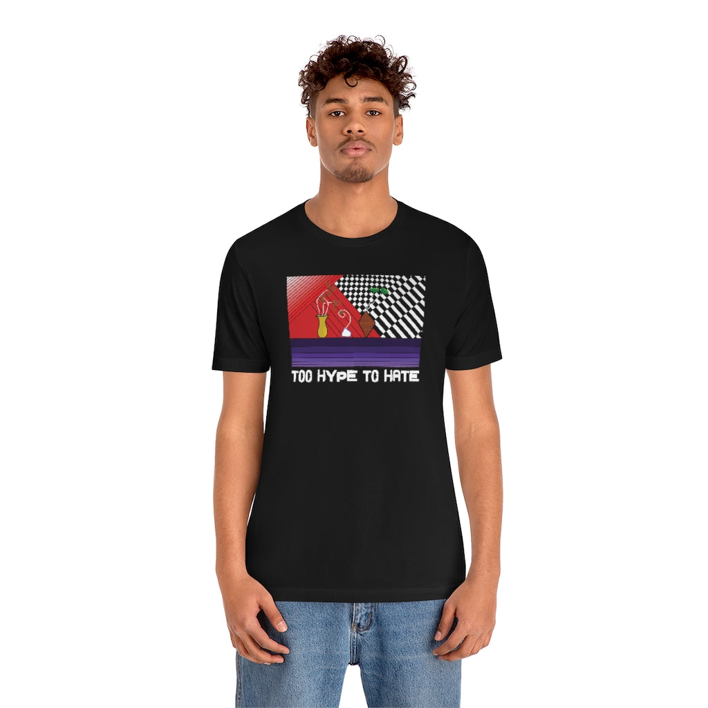 TOO HYPE TO HATE Tshirt