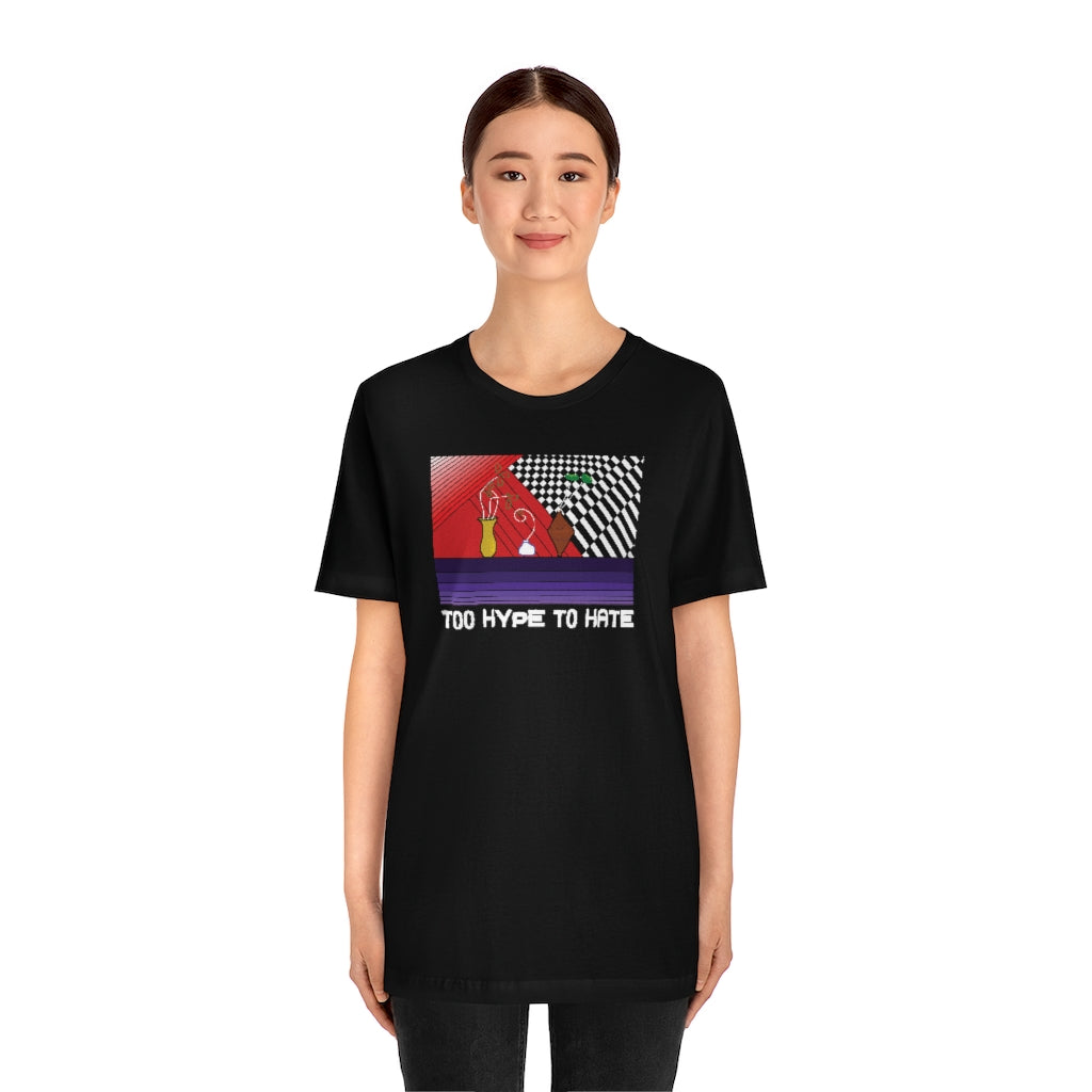 TOO HYPE TO HATE Tshirt