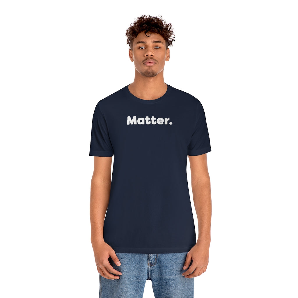 Matter. Tshirt