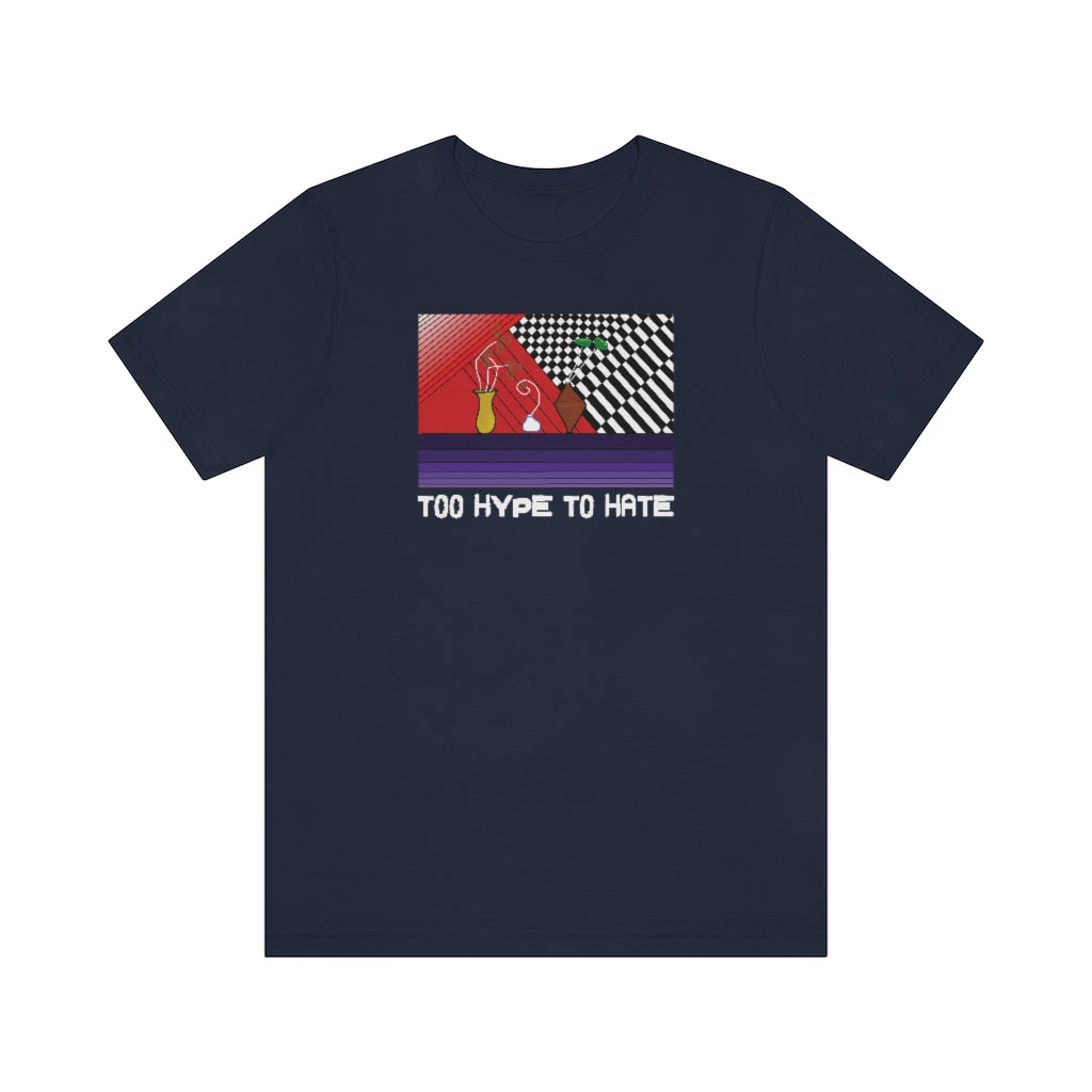 TOO HYPE TO HATE Tshirt