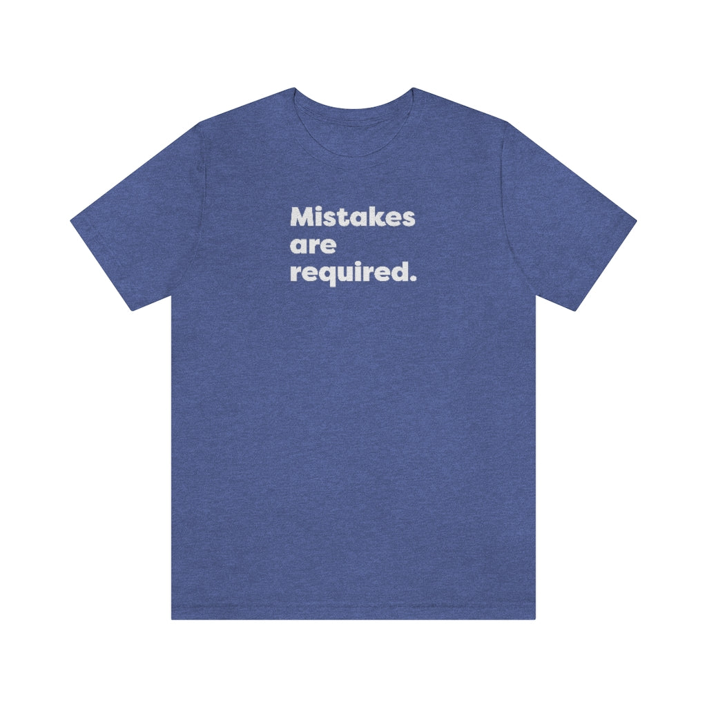Mistakes are Required Tshirt