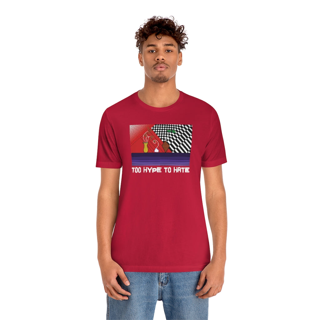 TOO HYPE TO HATE Tshirt