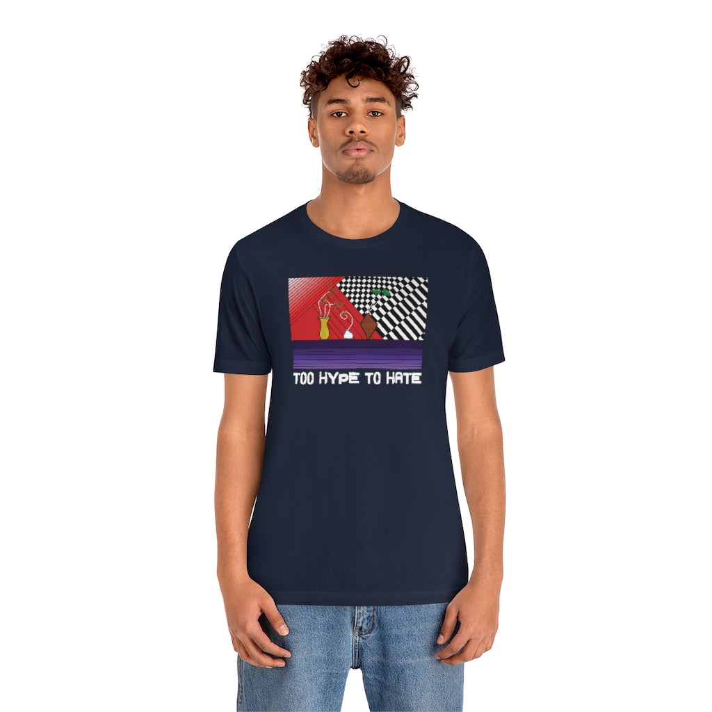 TOO HYPE TO HATE Tshirt