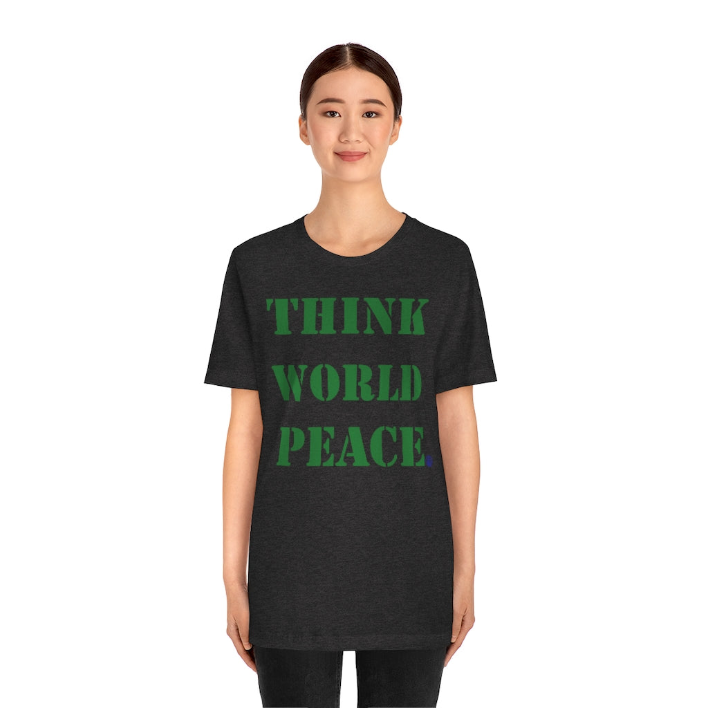 THINK WORLD PEACE Tshirt