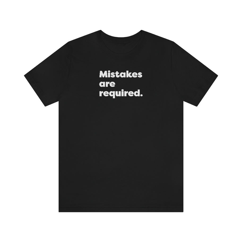Mistakes are Required Tshirt
