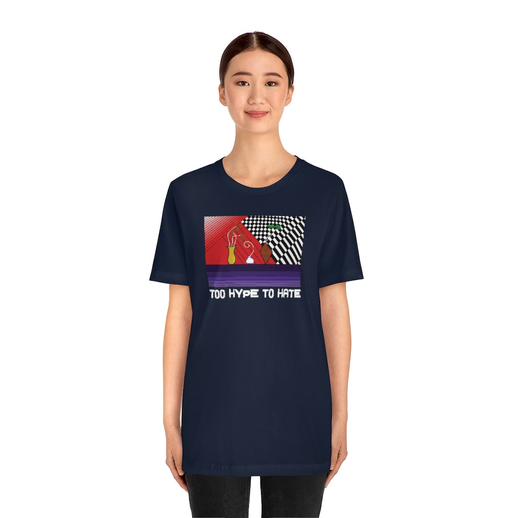 TOO HYPE TO HATE Tshirt