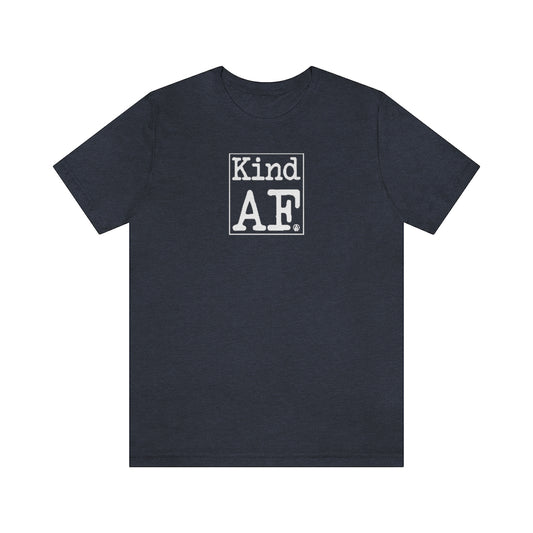 Kind AF Tshirt