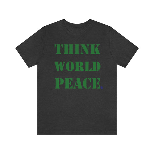 THINK WORLD PEACE Tshirt