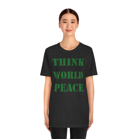 THINK WORLD PEACE Tshirt