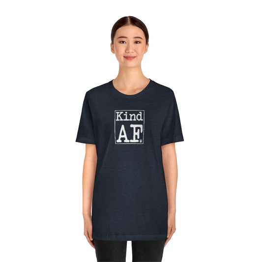 Kind AF Tshirt